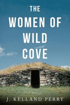 The Women of Wild Cove Jennifer Kelland Perry 9781963869156