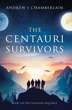 The Centauri Survivors Andrew J Chamberlain 9781838448011
