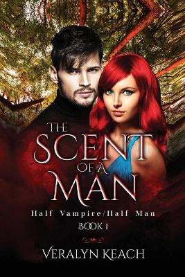 The Scent Of A Man Novel Veralyn Keach 9798468400395