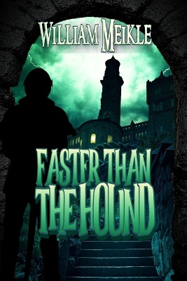Faster Than The Hound: A Dark Fantasy William Meikle 9798544759461