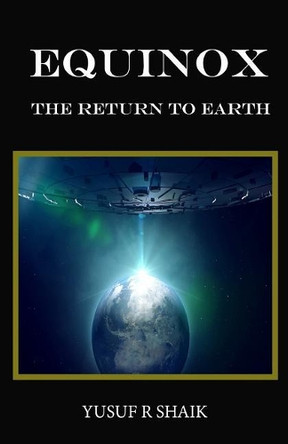 Equinox: The Return to Earth Yusuf R Shaik 9781544010007