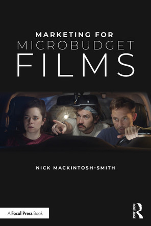 Marketing for Microbudget Films Nick Mackintosh-Smith 9781041019985