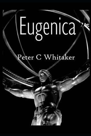 Eugenica Peter C Whitaker 9781532916434