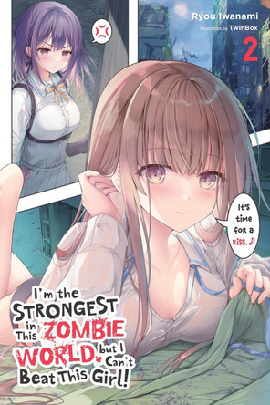 I'm the Strongest in This Zombie World, But I Can't Beat This Girl!, Vol. 2 Diamond Comic Distributors, Inc. 9781975394295
