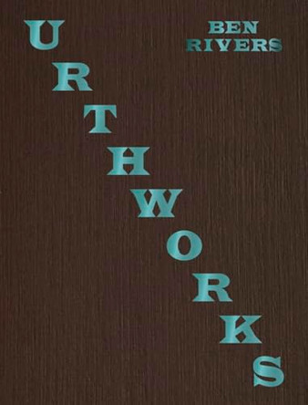 Urthworks Ben Rivers 9781915743923