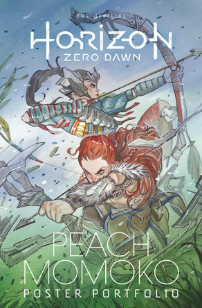 The Official Horizon Zero Dawn Peach Momoko Poster Portfolio Peach Momoko 9781787737969