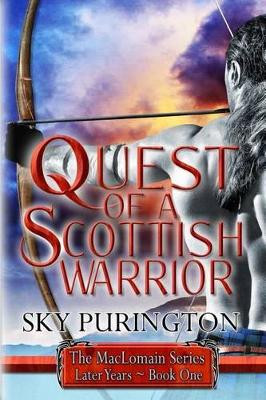 Quest of a Scottish Warrior: The Maclomain Series: Later Years, Book 1 Sky Purington 9781517069896