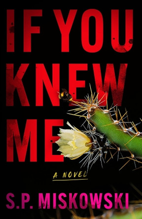 If You Knew Me: A Novel S.P. Miskowski 9781662531835