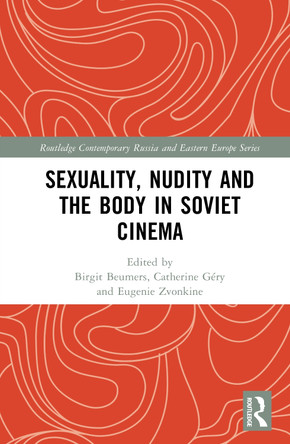 Sexuality, Nudity and the Body in Soviet Cinema Birgit Beumers 9781032615325