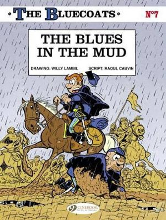 Bluecoats Vol. 7: The Blues in the Mud Raoul Cauvin 9781849181839