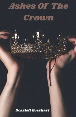 Ashes Of The Crown Scarlett Everhart 9798231235209