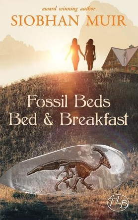Fossil Beds Bed & Breakfast Siobhan Muir 9781947221321