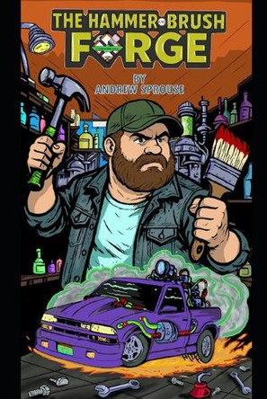 The Hammer and Brush Forge Andrew Sprouse 9798316630172