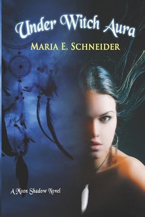 Under Witch Aura Maria E Schneider 9798371120007
