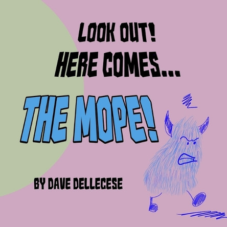Look Out! Here Comes The Mope! Dave Dellecese 9781970156096