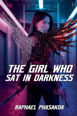 The Girl Who Sat in Darkness Raphael Phasakda 9798230353379