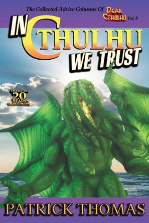 In Cthulhu We Trust: The Collected Advice of Dear Cthulhu Vol. 8 Patrick Thomas 9781958310113