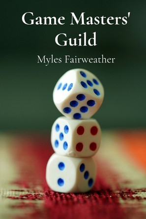 Game Masters' Guild: Advanced strategies for competitive multiplayer gameplay Myles Fairweather 9798348585839