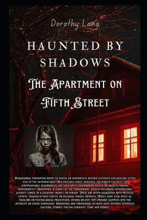 Haunted by Shadows: The Apartment on Fifth Street Dorothy Lang 9798307725474
