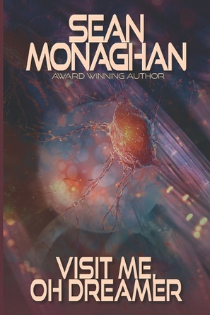 Visit Me, Oh Dreamer Sean Monaghan 9798317120870