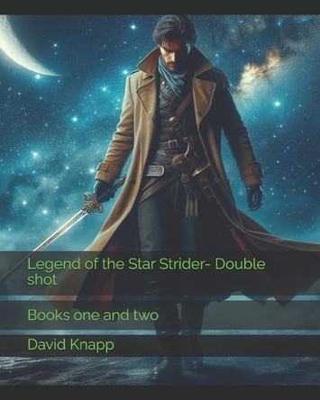 Legend of the Star Strider- Double shot David Knapp 9798315564423