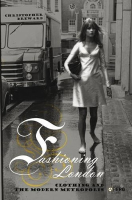 Fashioning London: Clothing and the Modern Metropolis Christopher Breward 9781859737927