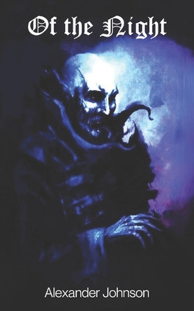 Of the Night: The Black Odyssey Alexander Johnson 9798992215403
