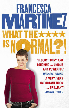 What the **** is Normal?! Francesca Martinez 9780753555354