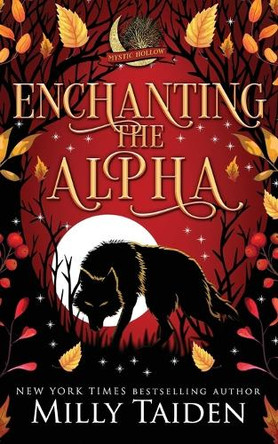 Enchanting the Alpha: A Paranormal Small Town Cozy Shifter Romance Series - with Heat Milly Taiden 9798280005082