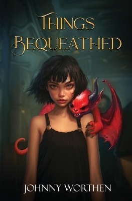Things Bequeathed Johnny Worthen 9798989896349