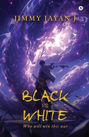 BLACK vs WHITE: Who Will Win This War Jimmy Jayan J 9798895883457