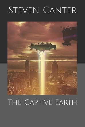 The Captive Earth Steven A Canter 9798310259751