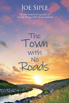 The Town with No Roads Joe Siple 9781684331703