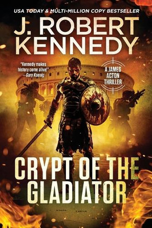Crypt of the Gladiator J Robert Kennedy 9781998005963