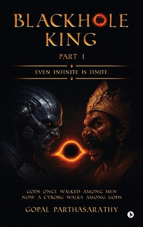 Blackhole King Part 1: Even Infinite is Finite Gopal Parthasarathy 9798899296970