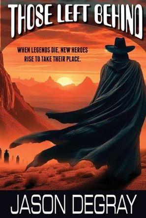 Those Left Behind Jason Degray 9798987099476