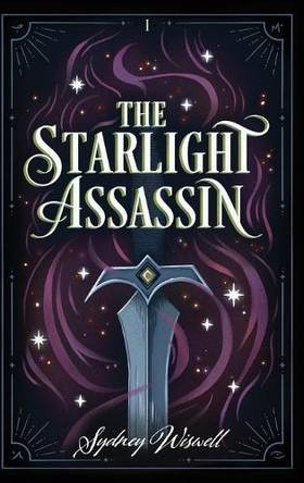 The Starlight Assassin Sydney Wiswell 9781967337019