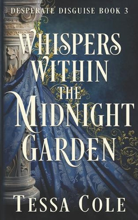 Whispers Within the Midnight Garden Tessa Cole 9781990587658