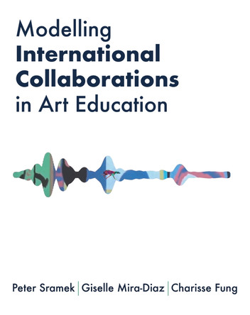 Modelling International Collaborations in Art Education Peter Sramek 9781789389258