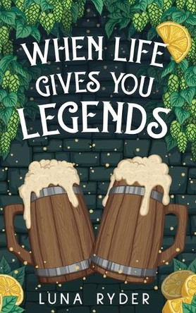When Life Gives You Legends Luna Ryder 9781644516256