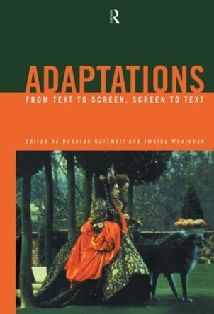 Adaptations: From Text to Screen, Screen to Text Deborah Cartmell 9780415167376