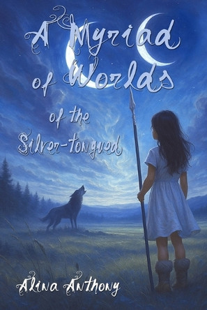 A Myriad of Worlds of the Silver-tongued Alina Anthony 9798894390437