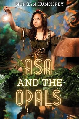 Asa and the Opals Morgan Humphrey 9781642612875