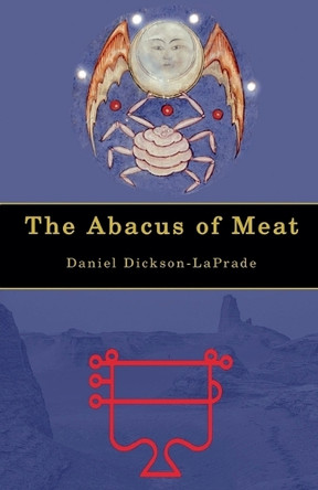 The Abacus of Meat Daniel Dickson-Laprade 9798224543472