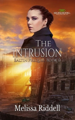 The Intrusion: Baltin Prequel Melissa Riddell 9798581089071