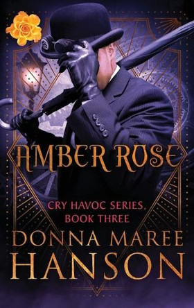 Amber Rose: Cry Havoc Book 3 Donna Maree Hanson 9781922360205