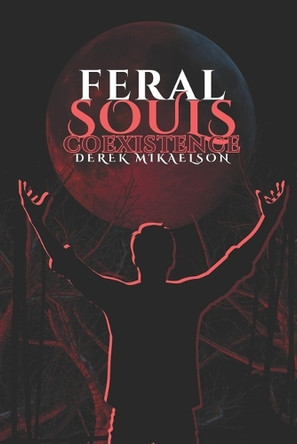 Feral Souls: Coexistence Derek Mikaelson 9798439417933