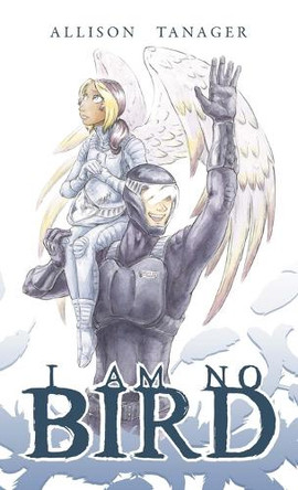 I Am No Bird Allison Tanager 9798992507911