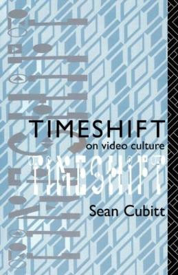 Timeshift: On Video Culture Sean Cubitt 9780415016780