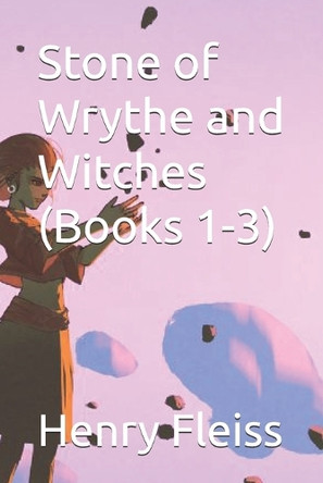 Stone of Wrythe and Witches (Books 1-3) Henry Fleiss 9798317202187